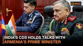 India’s CDS Holds Talks with Armenia’s Prime Minister