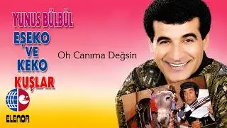 Yunus Bülbül - Oh Canıma Değsin