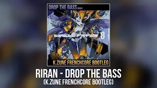 RiraN - Drop The Bass (K.zune Frenchcore Bootleg)
