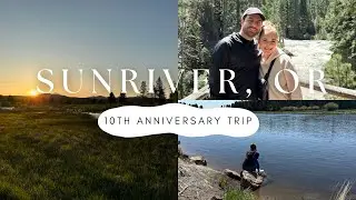 Sunriver, Oregon / 10th Anniversary Trip!