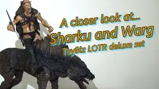 A closer look at... LOTR Sharku and Warg deluxe set