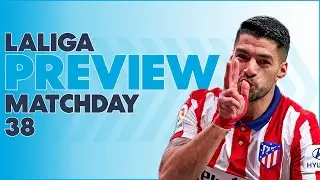 Title Race Goes Down to Final Day! | LaLiga Matchday 38 Preview
