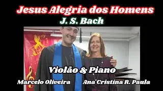 Dueto Piano & Violão - Jesus Alegria dos Homens - J.S. Bach