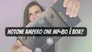 Hotone Ampero One MP-80 é boa? Parte 1
