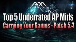 Top 5 Underrated AP Mid Mages - Patch 5.4 - League of Legends