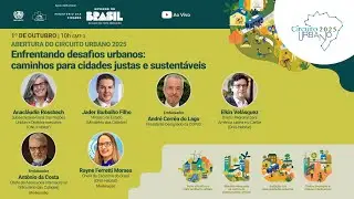 Abertura Circuito Urbano: Enfrentando desafios urbanos: caminhos para cidades justas e sustent&aacute;veis