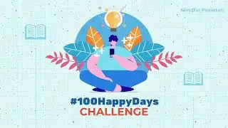 Day 9 of #100happydays Challenge | Mindful Pakistan | 9th Key to Happiness