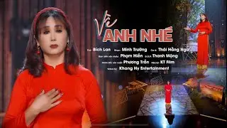 GIỌNG CA MỚI ĐỘC LẠ-VỀ ANH NHÉ-THƠ: BÍCH LAN-NHẠC: MINH TRƯỜNG -THÁI HẰNG NGA-NHẠC TRỮ TÌNH MỚI NHẤT