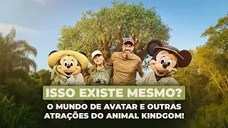 ANIMAL KINGDOM 2025: Safari, Pandora e melhores atrações