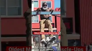 Oldest Man Doing Muscle-Ups