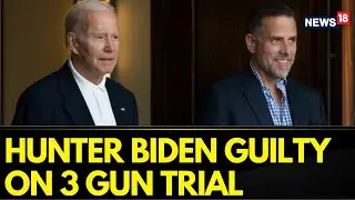 President Biden's Son Hunter Biden Convicted of All 3 Felony Charges in Federal Gun Trial | News18