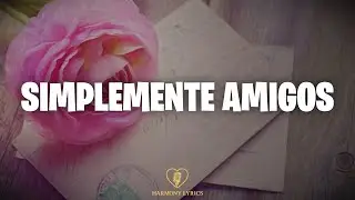 Ana Gabriel - Simplemente Amigos (Letra)