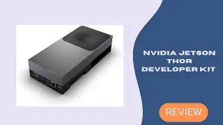 NVIDIA Jetson Thor Developer Kit Review &ndash; The Ultimate Edge AI Machine