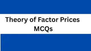 Top 12 MCQs on Theory of Factor Prices | FPSC BS-17 Economics Lecture | Must Watch!