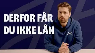 Derfor f&aring;r du ikke l&aring;n