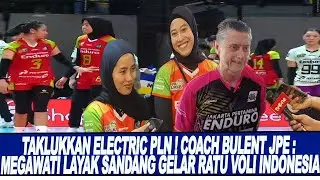 TAKLUKKAN ELECTRIC PLN ! COACH BULENT JPE : MEGAWATI LAYAK SANDANG GELAR RATU VOLI INDONESIA