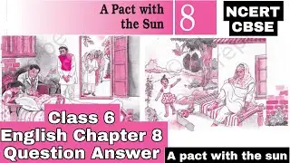Class 6 English Chapter 8 A pact with the sun Question Answer | A pact with the sun NCERT CBSE