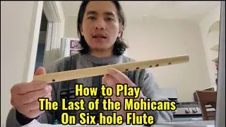 The Last of the Mohicans Flute Tutorials How to play on Six Hole Flute