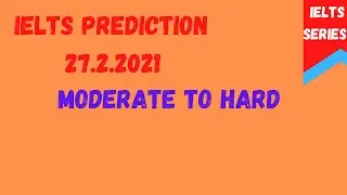 27 FEB 2021 IELTS EXAM PREDICTION 2021 | PREDICTION 27 FEB 2021 IELTS EXAM | IELTS PREDICTION 27FEB