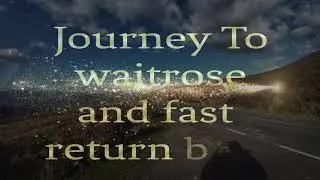 Journey to Waitrose and a Fast Return. ( WARNING their is flashing of light in video)