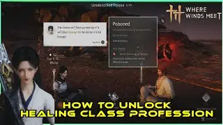 How To Unlock The Healing Job Profession In Where Winds Meet Jobs