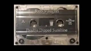Rob Vaughn - Double Dipped Sunshine