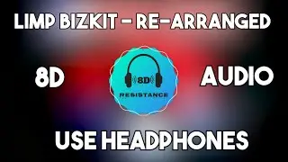 Limp Bizkit - Re-Arranged [8D TUNE]