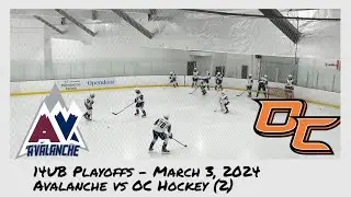 14UB 2023-24 Playoffs Avalanche vs OC Hockey 2 - Rd 1, Gm 3, March 3, 2024