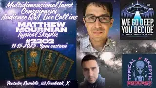 Conspiracy Pulse Check + Live Multidimensional Tarot with Matthew Mournian - TSP # 2302