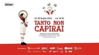 TANTO NON CAPIRAI - Promo evento 22-23 Luglio 2025