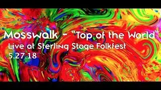 Mosswalk - Top of the World - live at Sterling Stage Folkfest 5.27.18