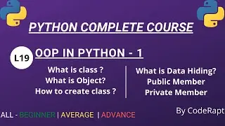 L19 - OOPs in Python | What is Class , Object | Data Hiding in Python || Complete Python Course