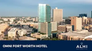 ALHI Presents: Omni Fort Worth Hotel