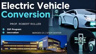 Exploring the Future of EV Conversion | Bergen CC 3SP STEM & Innovation Program