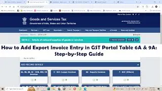 How to Add Export Invoice Entry in GST Portal Table 6A & 9A  Step by Step Guide !!!