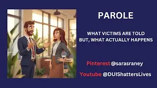 PAROLE-WHAT VICTIMS ARE TOLD-BUT,WHAT ACTUALLY HAPPENS