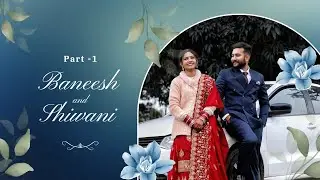 Baneesh weds Shiwani (part-1)