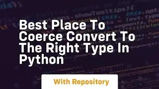 Best place to coerce convert to the right type in Python