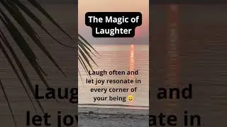 The Magic of Laughter #motivation #communication #intelligence #affirmations #quotes #selfdiscovery