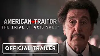 American Traitor: The Trial of Axis Sally - Official Trailer (2021) Al Pacino, Meadow Williams