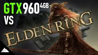Elden Ring on a GTX 960 4GB