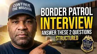 Can you answer these two Border Patrol Structured Interview questions?