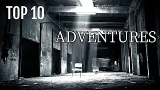 Top 10 Adventures!