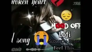 😥 Sad Remix Song | Arijit Singh Style | 100% Heart Broken 💔 | 90s Hindi Love Song