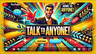 How to Talk to Anyone | Secrets to Effortless Conversations | Overcome Social Anxiety