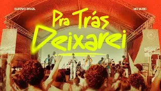 Pra Tr&aacute;s Deixarei (Ao Vivo) [Goodbye Yesterday - Elevation Rhythm] | Gustavo Brazil & MCI Music