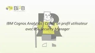 IBM Cognos Analytics : Copier un profil utilisateur avec BSL Security Manager