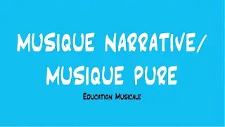 Musique Narrative / Musique Pure - EDUCATION MUSICALE