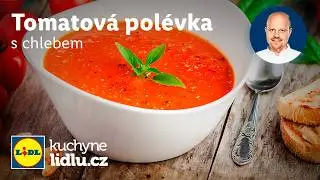 Tomatov&aacute; pol&eacute;vka s chlebem - Roman Paulus - Kulin&aacute;řsk&aacute; Akademie Lidlu