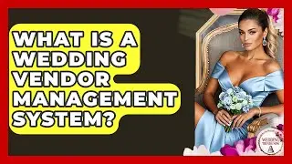 What Is A Wedding Vendor Management System? - Wedding Trends Now